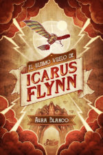 El último vuelo de Icarus Flinn - Aura Blanco